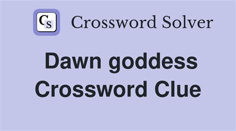 crossword clue dawn goddess